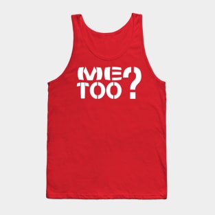 Me Too? Tank Top